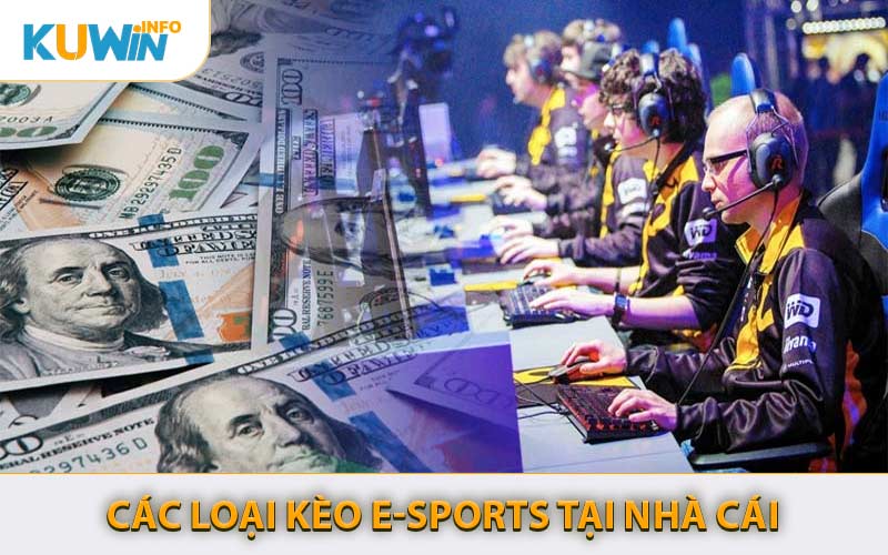 Các Loại Kèo E-Sports Tại Nhà Cái
