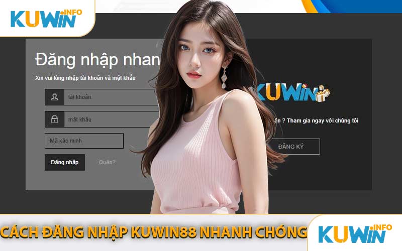 Cách Đăng Nhập KUWIN88 Nhanh Chóng