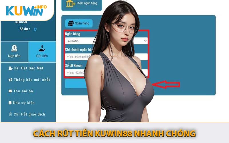 Cách Rút Tiền KUWIN88 Nhanh Chóng