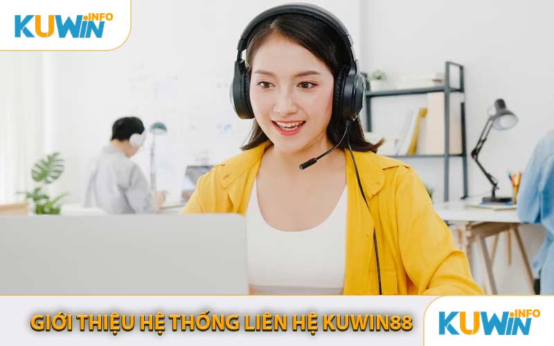 Giới Thiệu Hệ Thống Liên Hệ KUWIN88