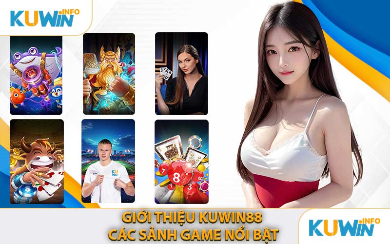 Giới Thiệu KUWIN88 - Các Sảnh Game Nổi Bật