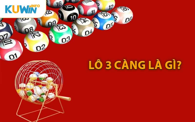 Lô 3 Càng Là Gì?