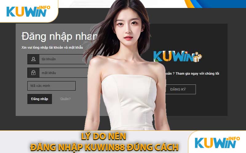 Lý Do Nên Đăng Nhập KUWIN88 Đúng Cách