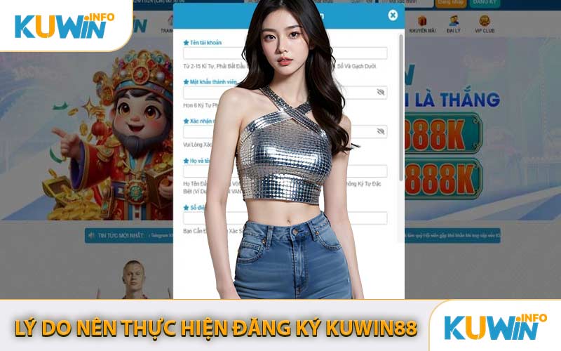 Lý Do Nên Thực Hiện Đăng Ký KUWIN88