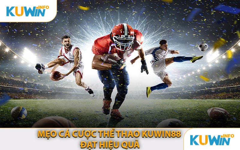 Mẹo Cá Cược Thể Thao KUWIN88 Đạt Hiệu Quả