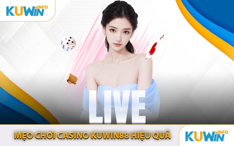 Mẹo Chơi Casino KUWIN88 Hiệu Quả