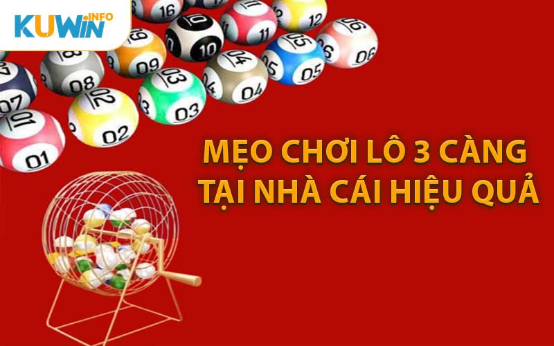 Mẹo Chơi Lô 3 Càng Tại Nhà Cái Hiệu Quả