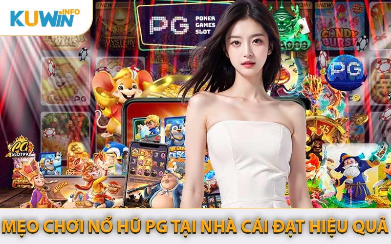 Mẹo Chơi Nổ Hũ PG Tại Nhà Cái Đạt Hiệu Quả
