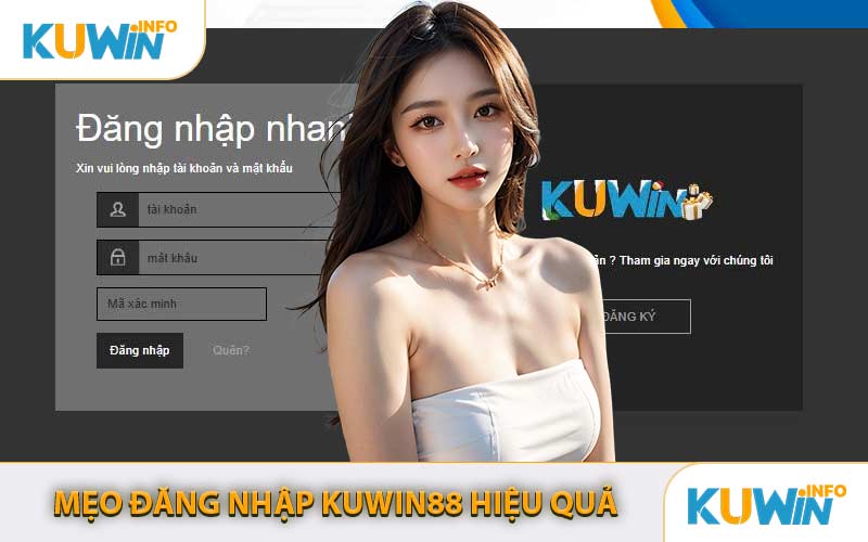 Mẹo Đăng Nhập KUWIN88 Hiệu Quả