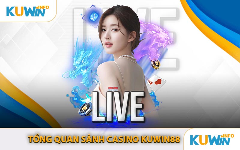 Tổng Quan Sảnh Casino KUWIN88