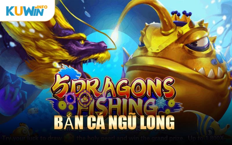 Bắn Cá Ngũ Long
