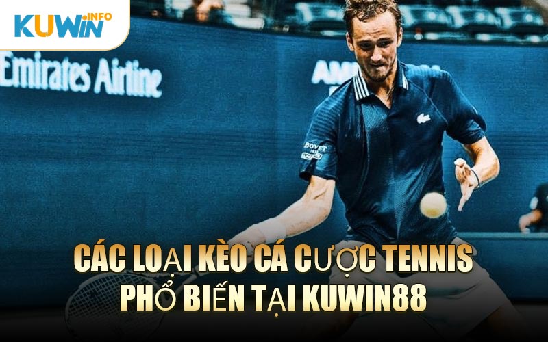 Các Loại Kèo Cá Cược Tennis Phổ Biến Tại KUWIN88