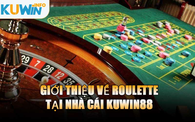 Giới Thiệu Về Roulette Tại Nhà Cái KUWIN88