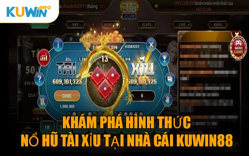 Khám Phá Hình Thức Nổ Hũ Tài Xỉu Tại Nhà Cái KUWIN88
