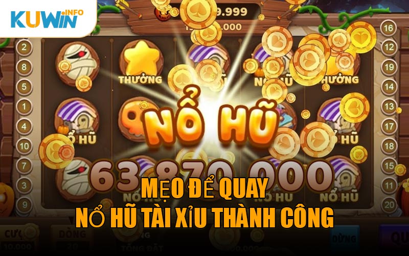 Mẹo Để Quay Nổ Hũ Tài Xỉu Thành Công