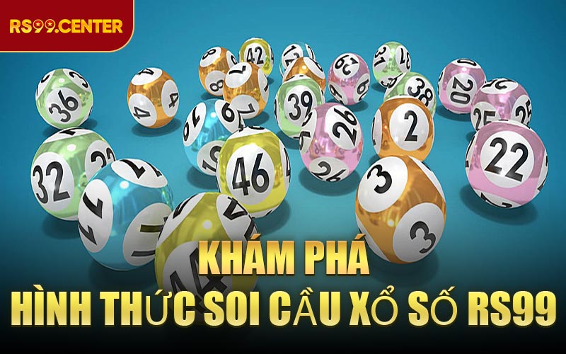Khám phá hình thức soi cầu xổ số RS99