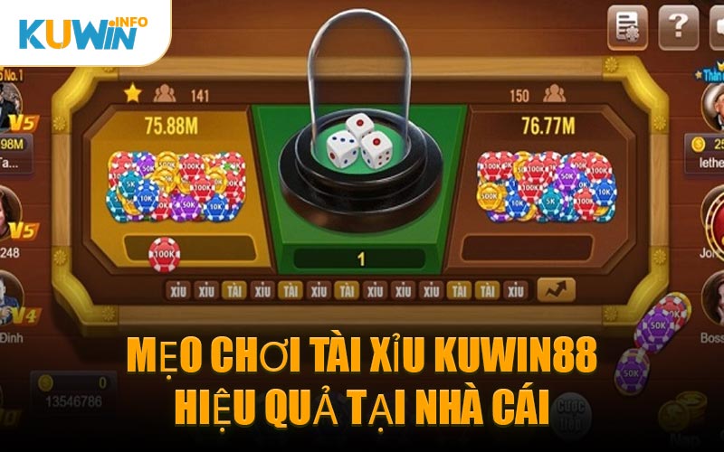 Mẹo Chơi Tài Xỉu KUWIN88 Hiệu Quả Tại Nhà Cái